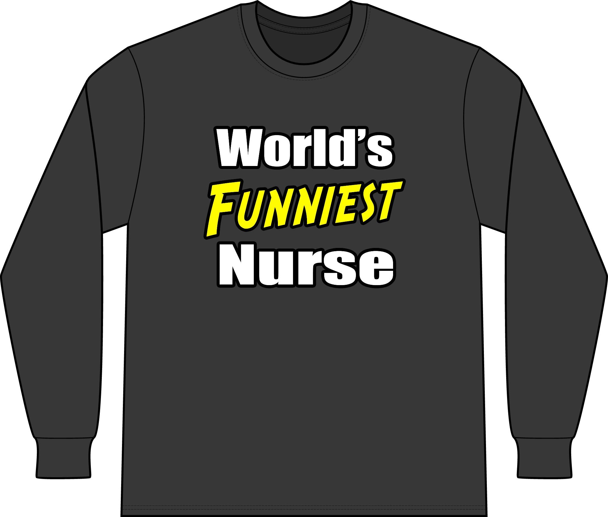 World's Funniest Nurse - Unisex Long Sleeve T-Shirt
