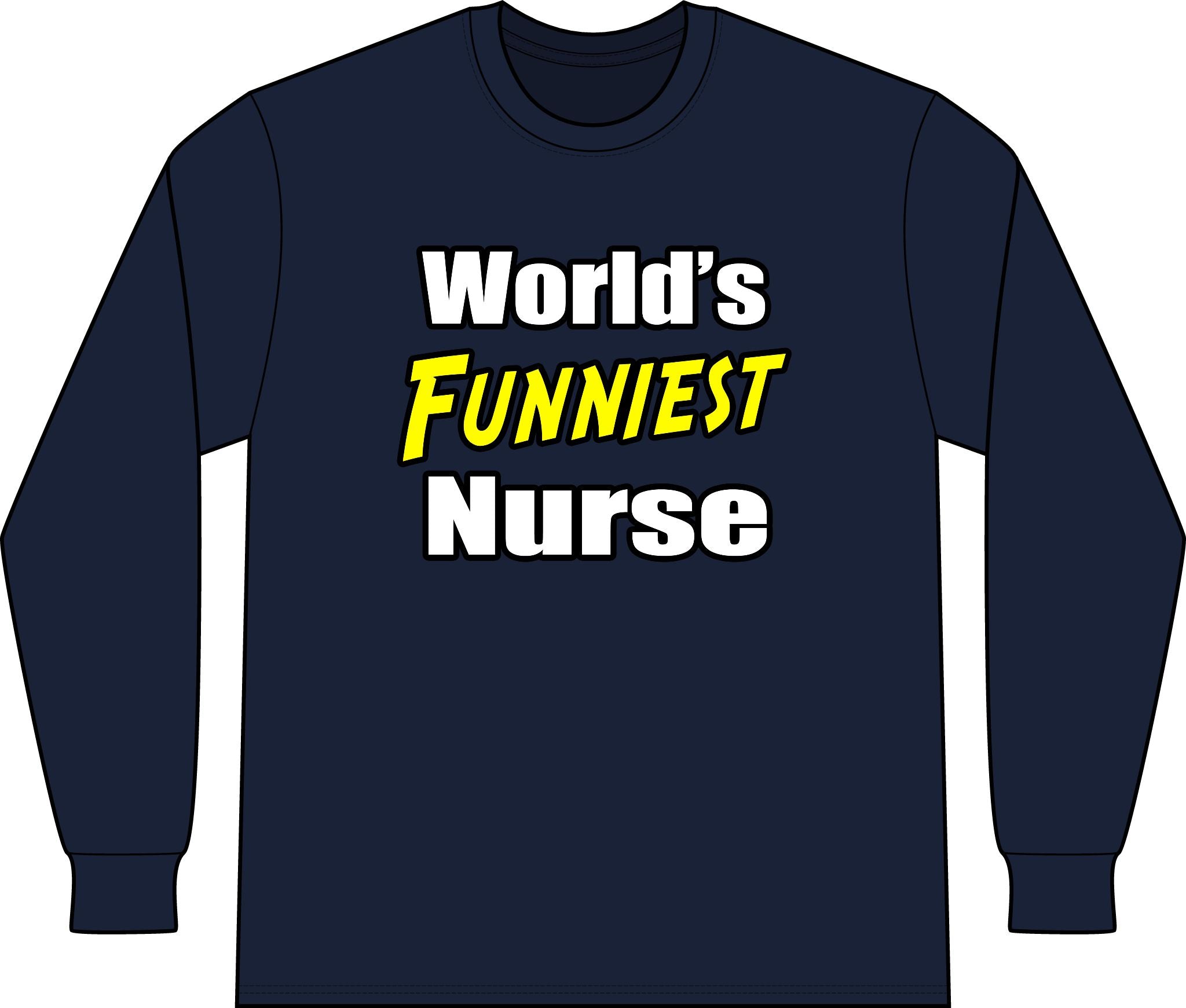 World's Funniest Nurse - Unisex Long Sleeve T-Shirt
