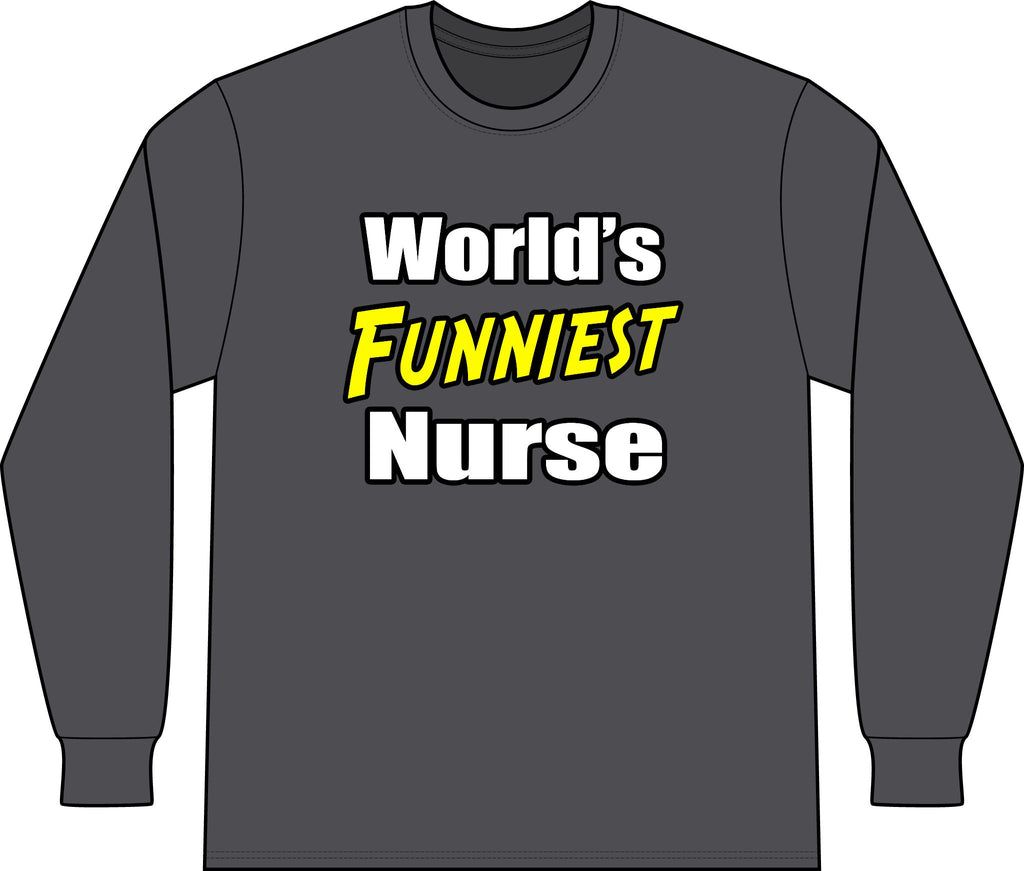 World's Funniest Nurse - Unisex Long Sleeve T-Shirt
