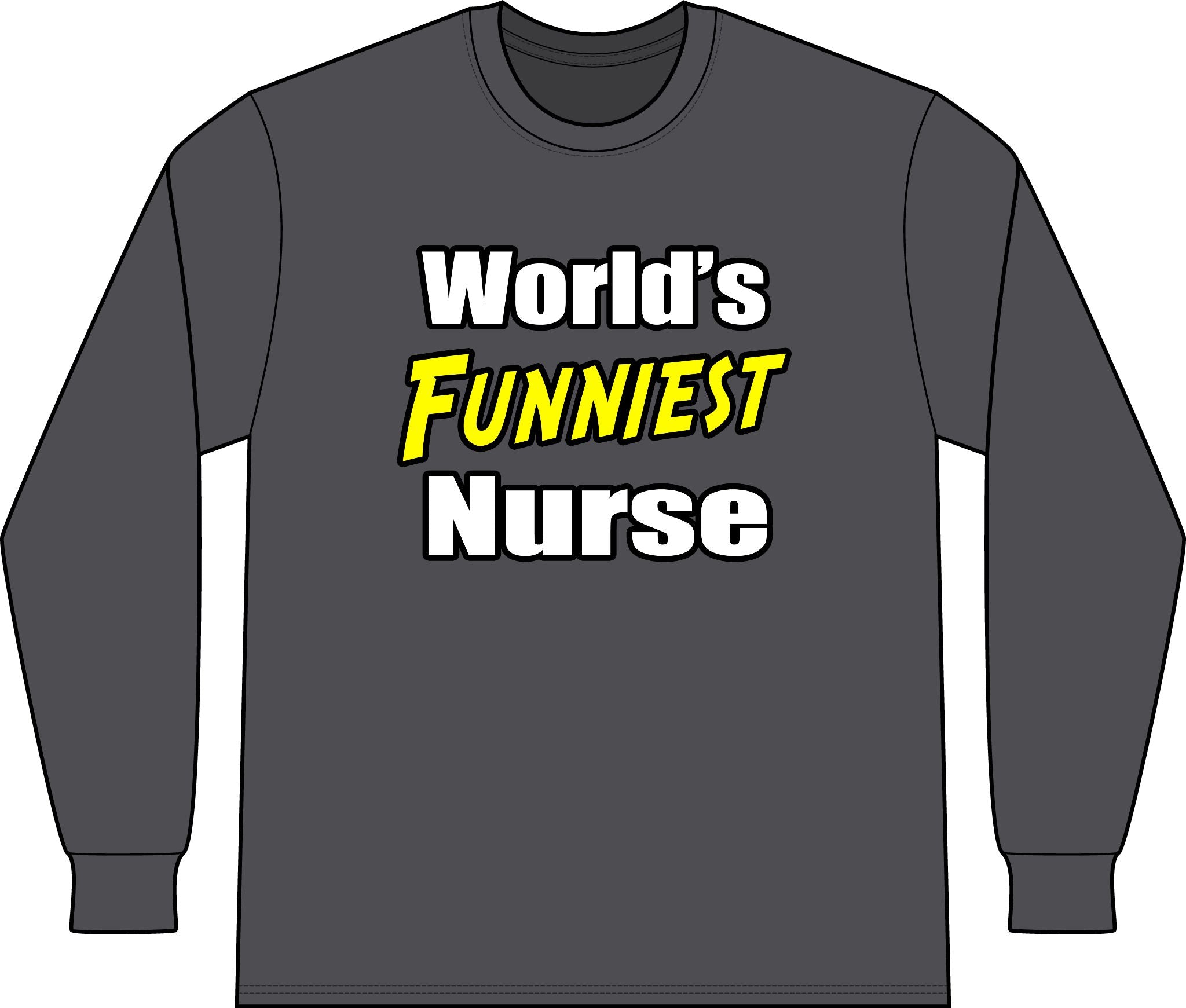 World's Funniest Nurse - Unisex Long Sleeve T-Shirt