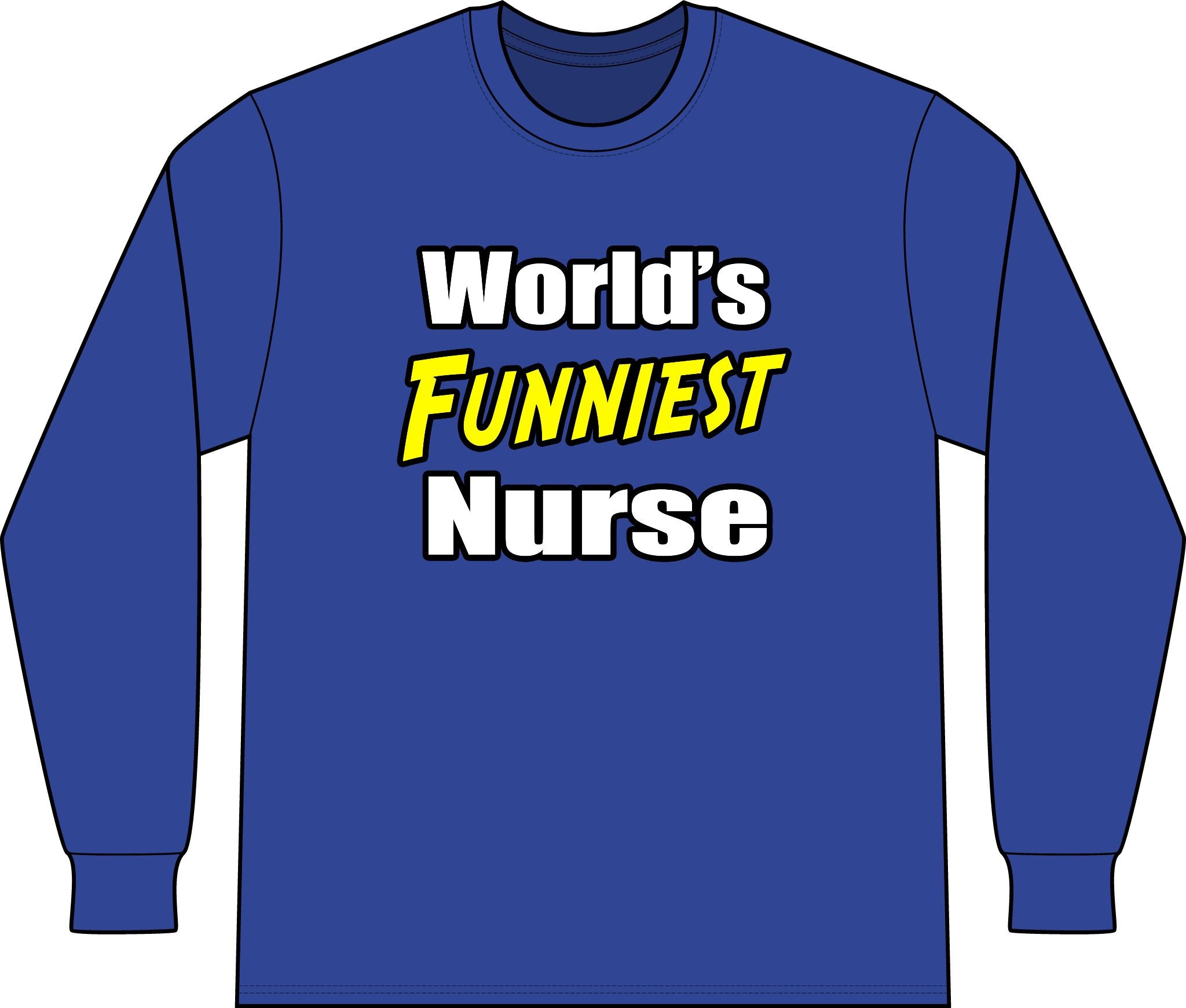 World's Funniest Nurse - Unisex Long Sleeve T-Shirt