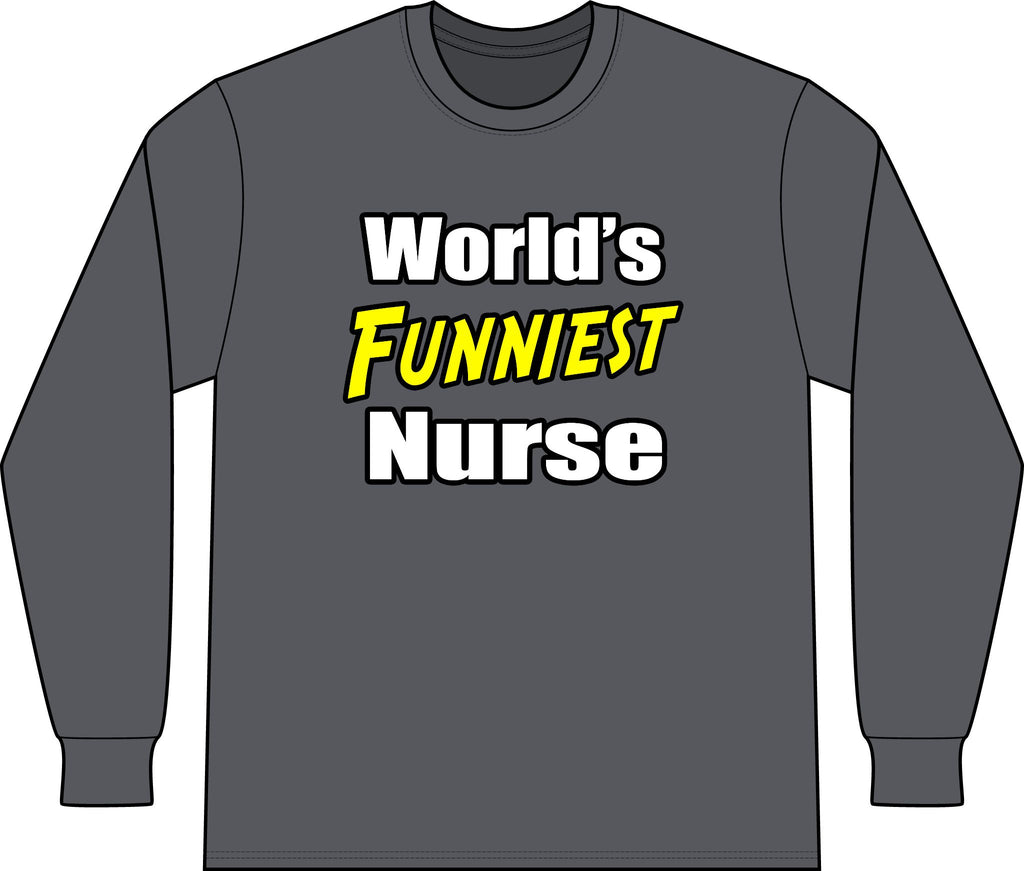 World's Funniest Nurse - Unisex Long Sleeve T-Shirt