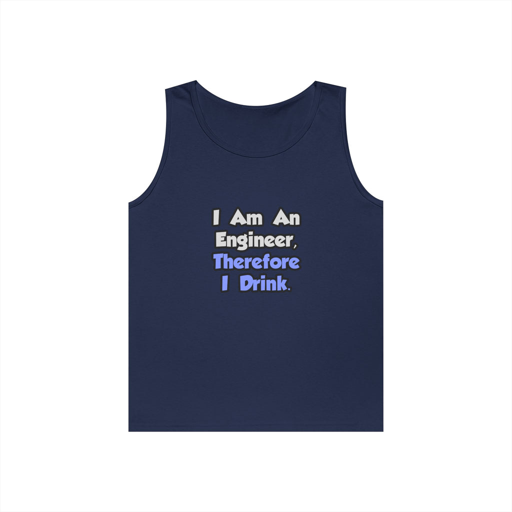 I Am An Engineer, Therefore I Drink - Unisex Heavy Cotton Tank Top