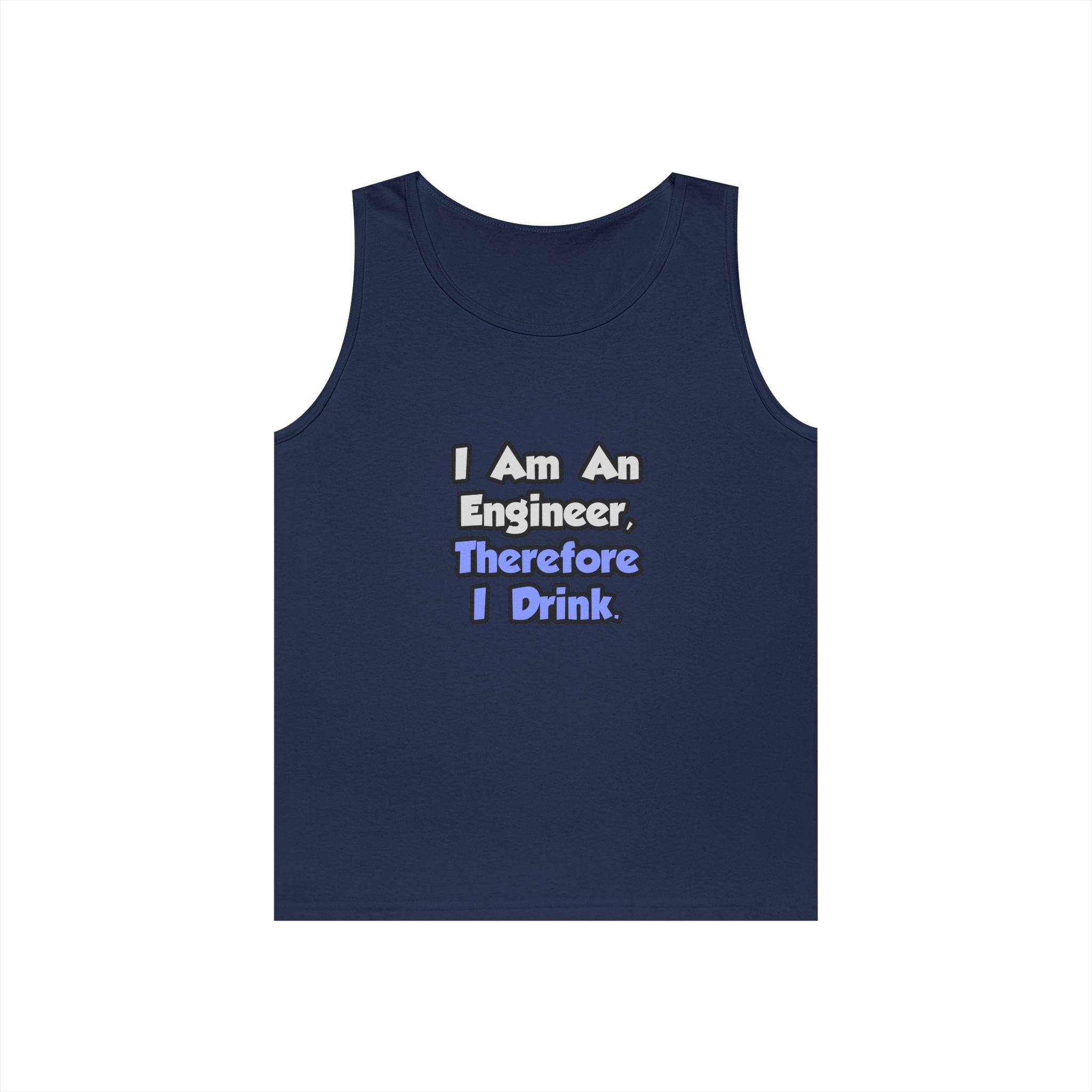 I Am An Engineer, Therefore I Drink - Unisex Heavy Cotton Tank Top