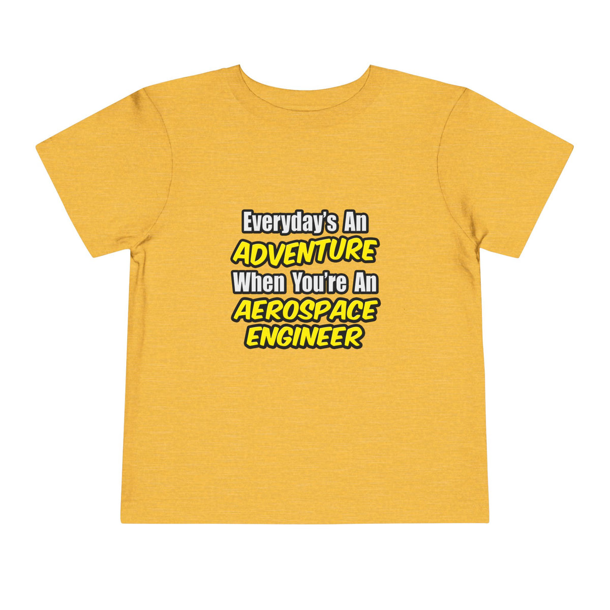 Everyday's An Adventure...Aerospace Engineer - Toddler Short Sleeve Tee