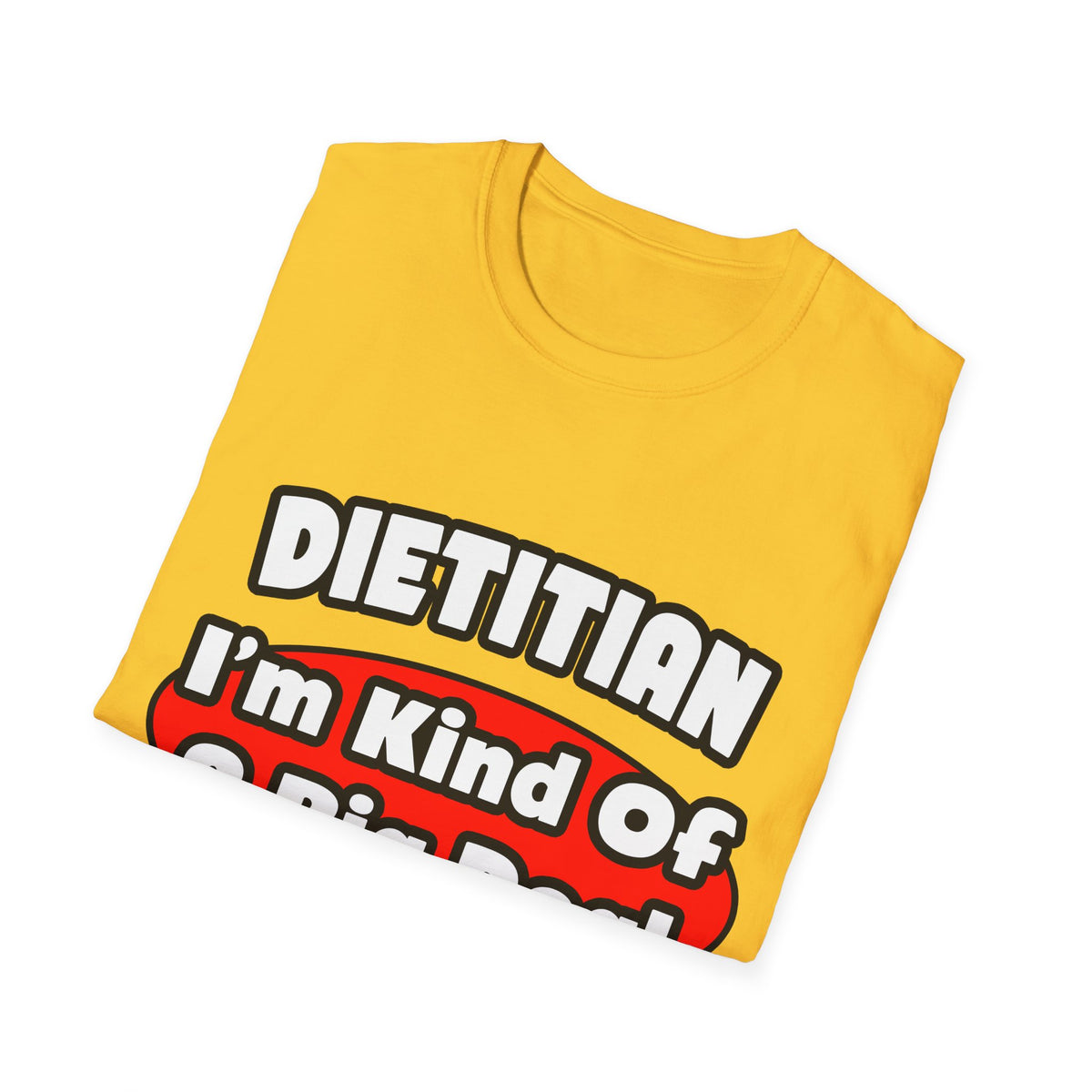 Dietitian...Big Deal - Unisex Softstyle T-Shirt