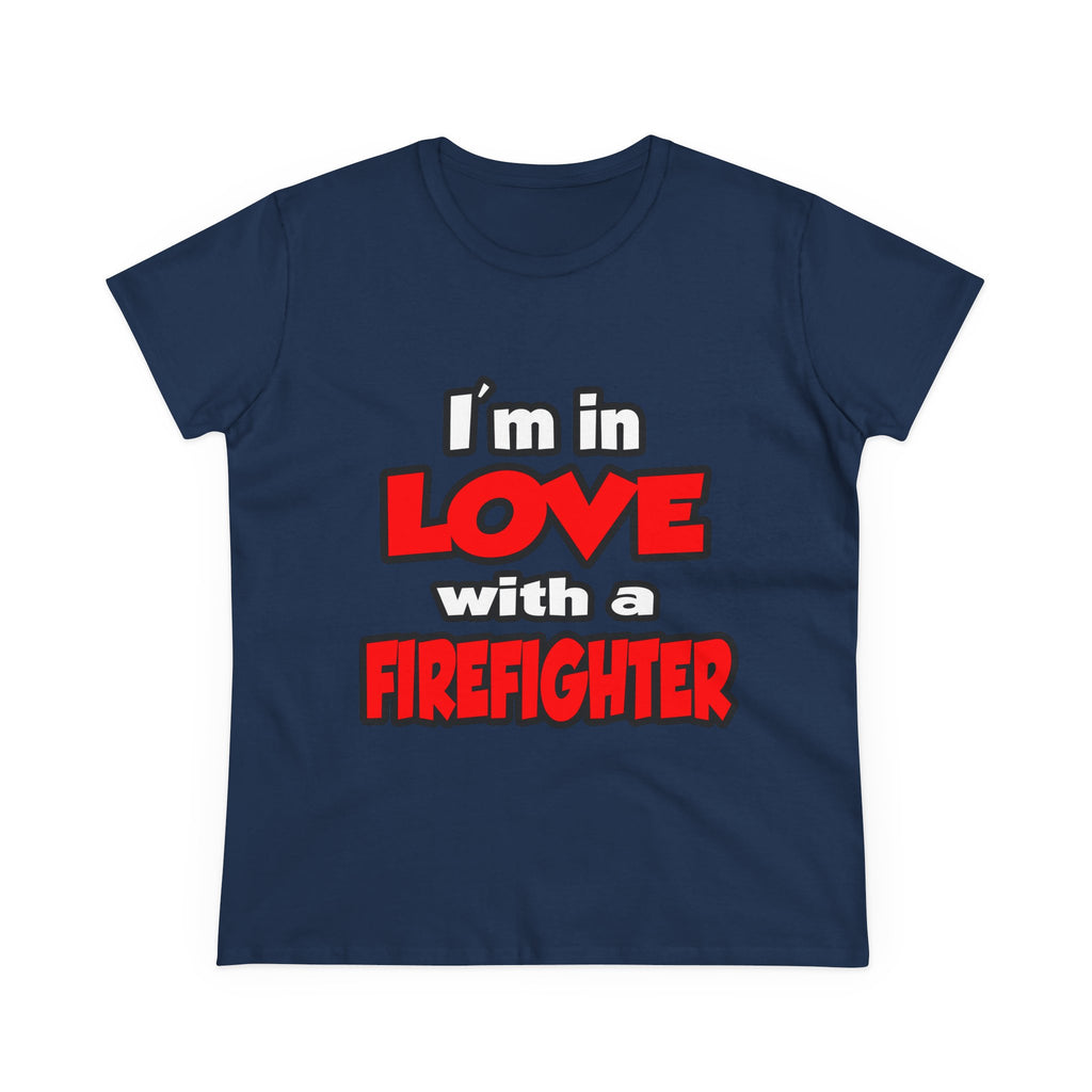 I'm In Love With A Firefighter - Women's Midweight Cotton Tee