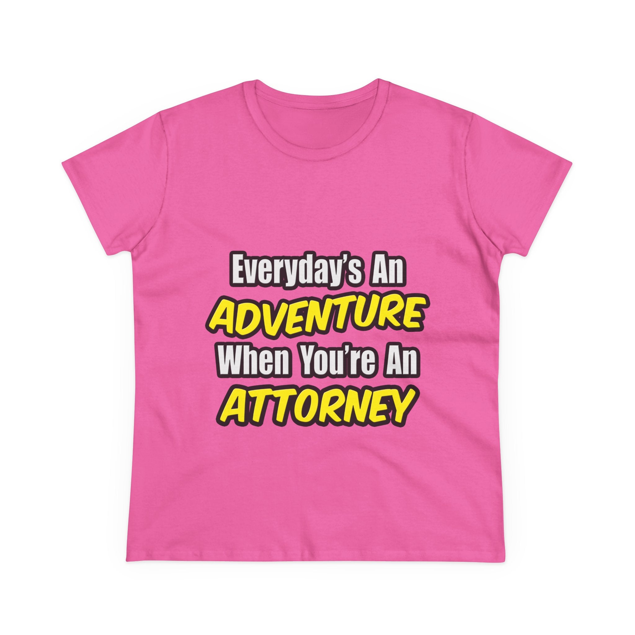 Everyday's An Adventure...Attorney - Women's Midweight Cotton Tee