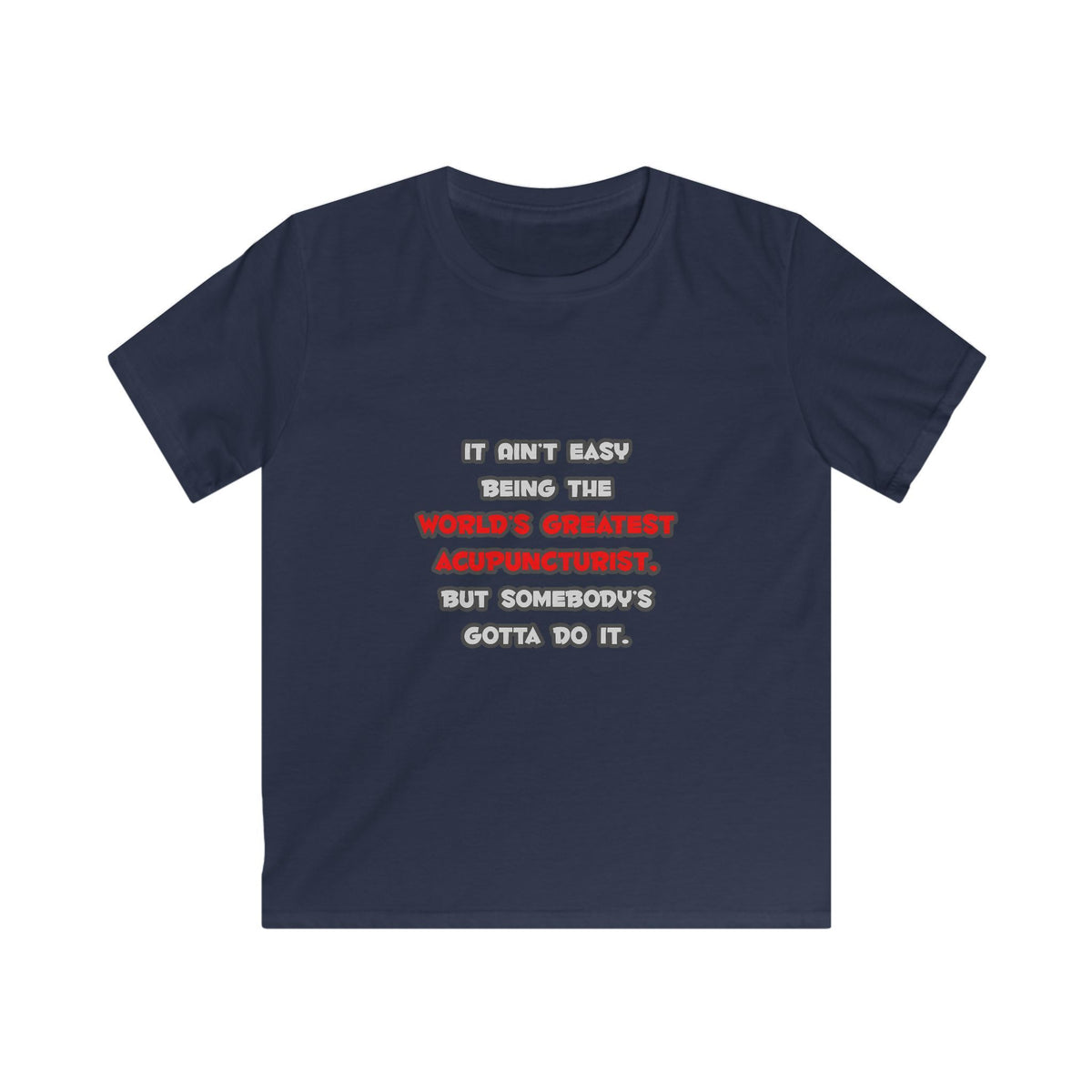 World's Greatest Acupuncturist Joke - Kids Softstyle Tee