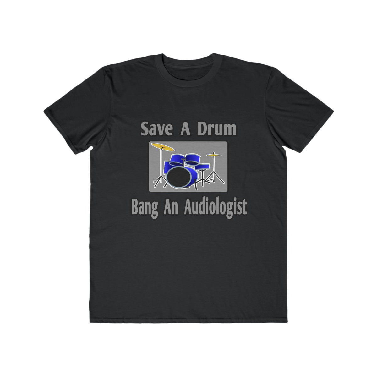 Save a Drum...Bang an Audiologist - Men's Lightweight Fashion Tee