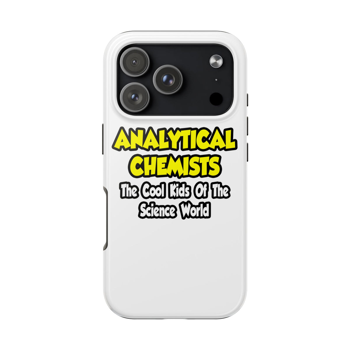 Analytical Chemists...Cool Kids Science World - Tough Phone Cases