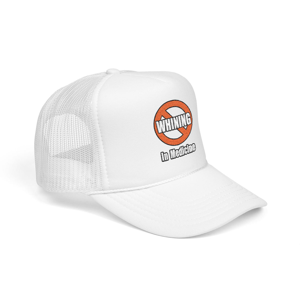 No Whining In Medicine - Foam Trucker Hat