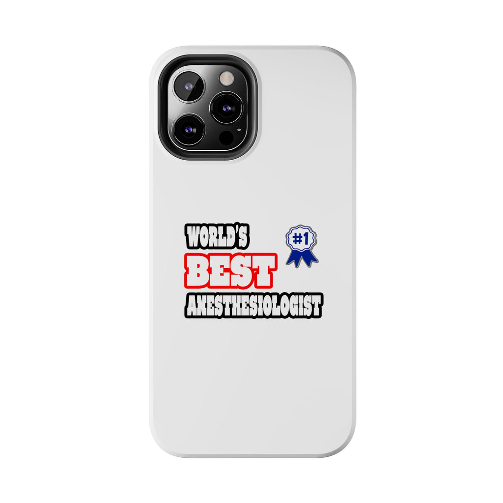 World's Best Anesthesiologist - Tough Phone Cases