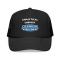 Analytical Chemist...Kind of a Big Deal - Foam Trucker Hat