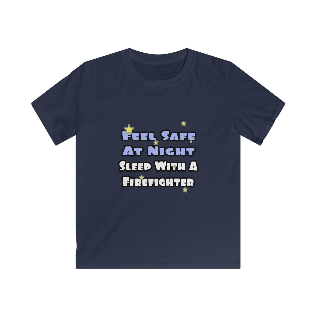 Feel Safe At Night...Sleep With a Firefighter - Kids Softstyle Tee