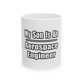 My Son Is An Aerospace Engineer - Ceramic Mug, (11oz, 15oz)