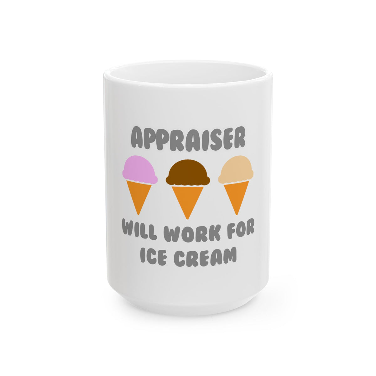 Appraiser ... Will Work For Ice Cream - Ceramic Mug, (11oz, 15oz)