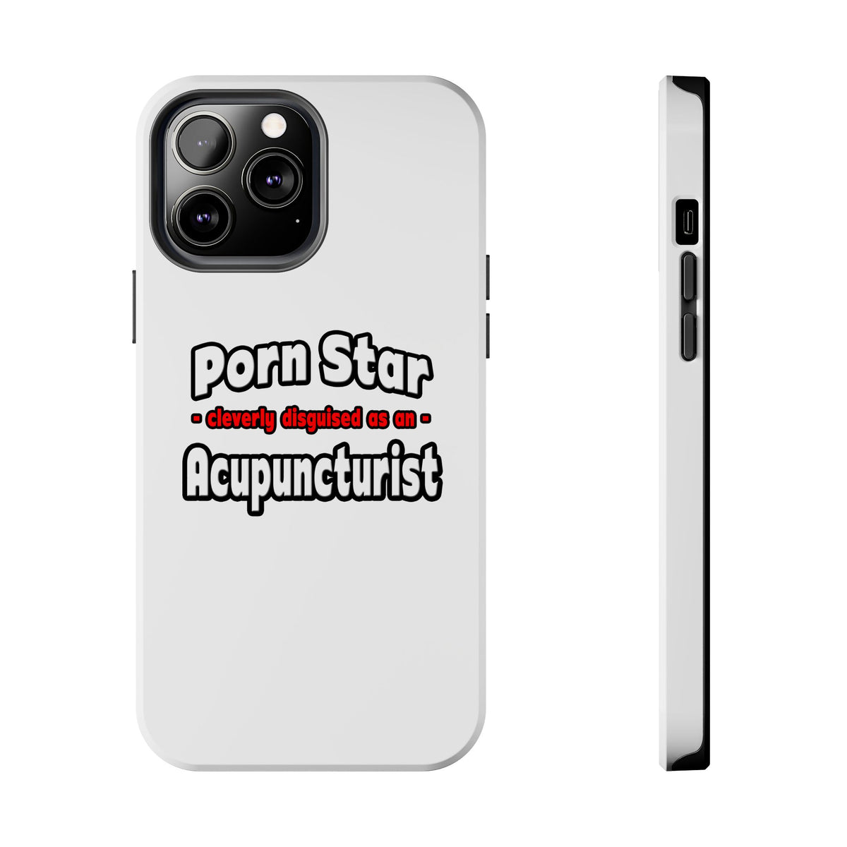 Porn Star .. Acupuncturist - Tough Phone Cases