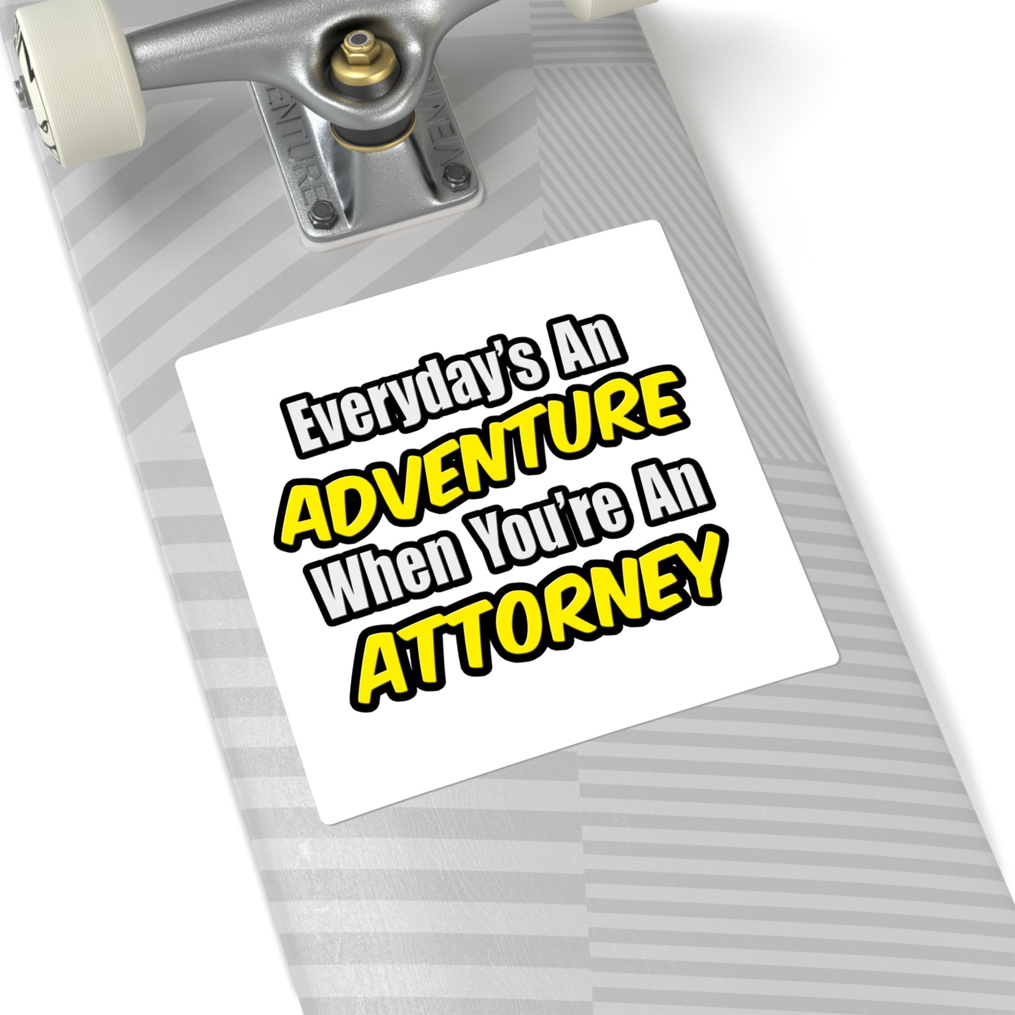 Everyday's An Adventure...Attorney - Square Stickers