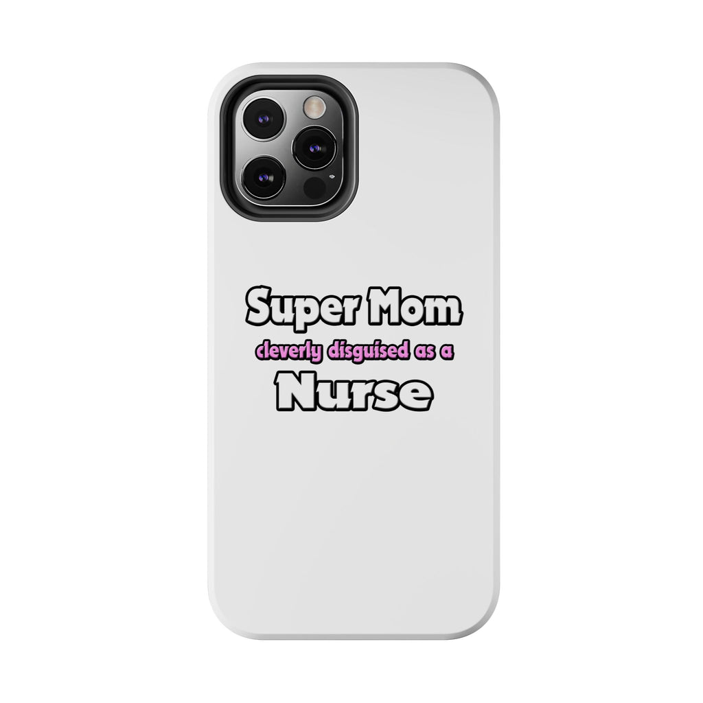 Super Mom ... Nurse - Tough Phone Cases