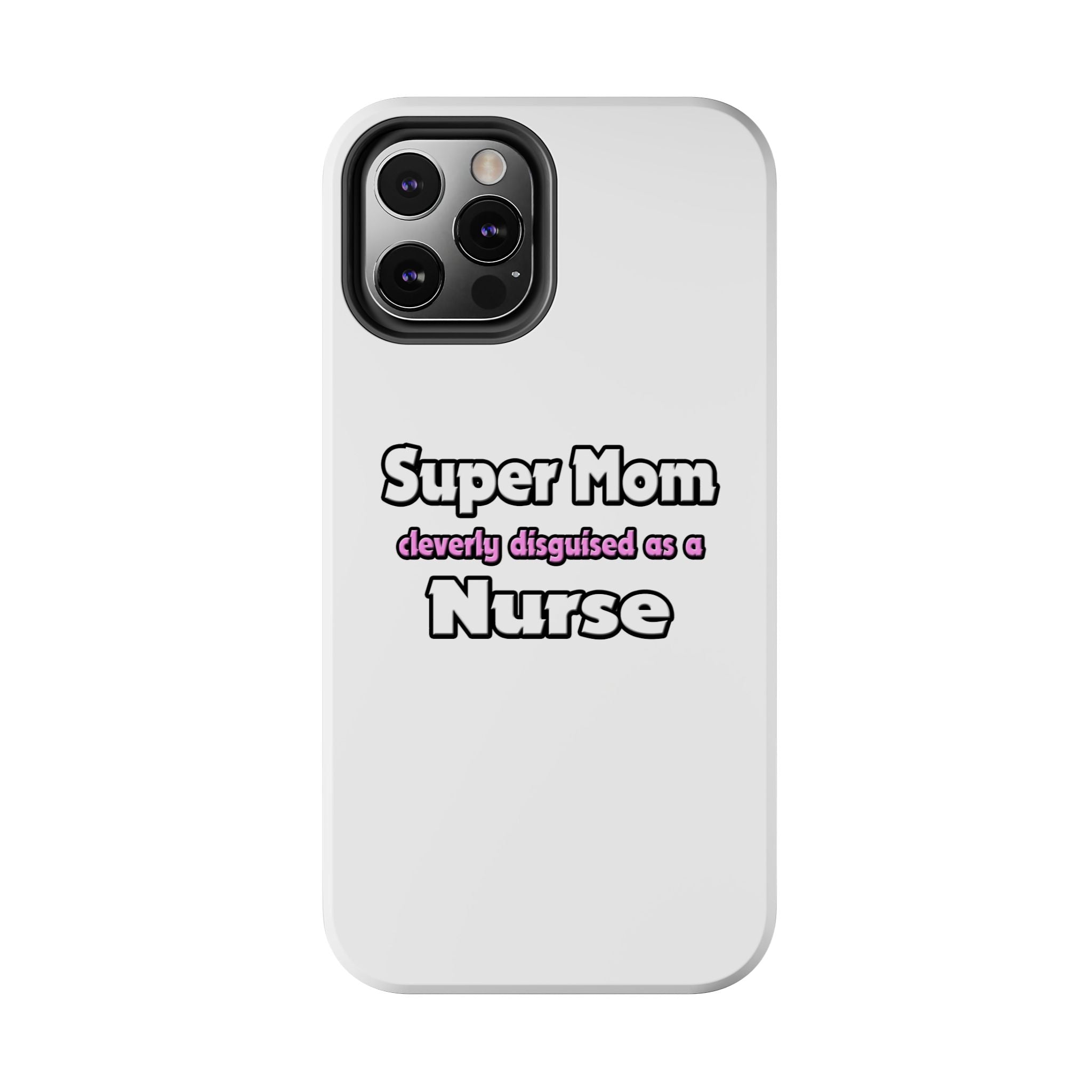 Super Mom ... Nurse - Tough Phone Cases