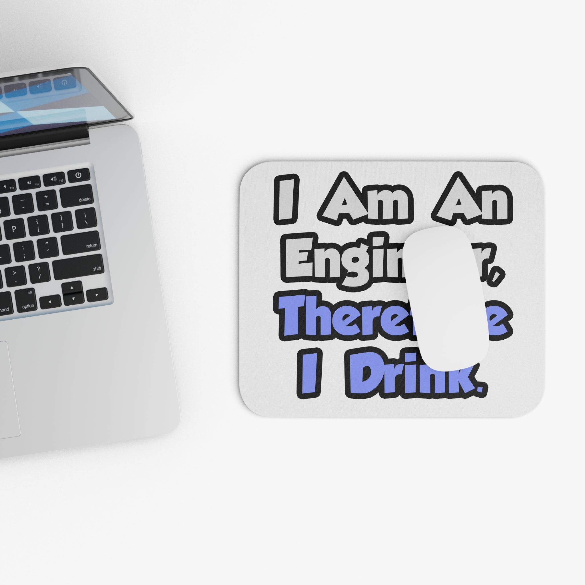 I Am An Engineer, Therefore I Drink - Mouse Pad (Rectangle)