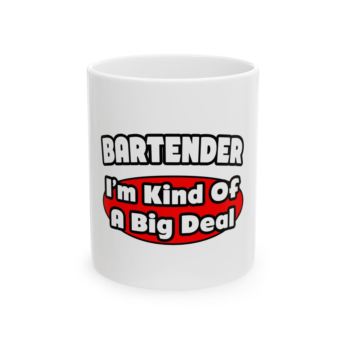 Bartender...Big Deal (2) - Ceramic Mug, (11oz, 15oz)