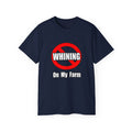 No Whining On My Farm - Unisex Ultra Cotton Tee