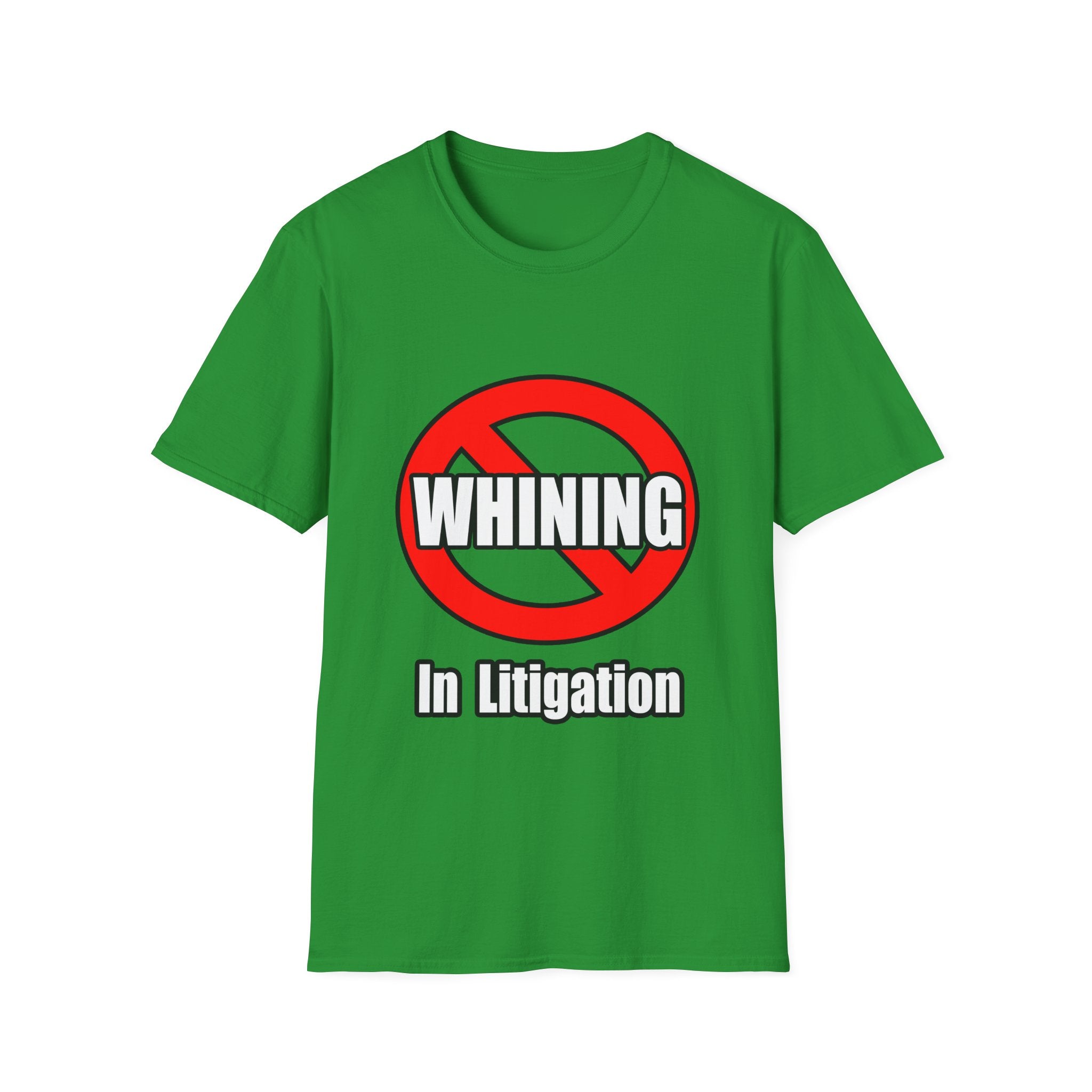 No Whining In Litigation - Unisex Softstyle T-Shirt