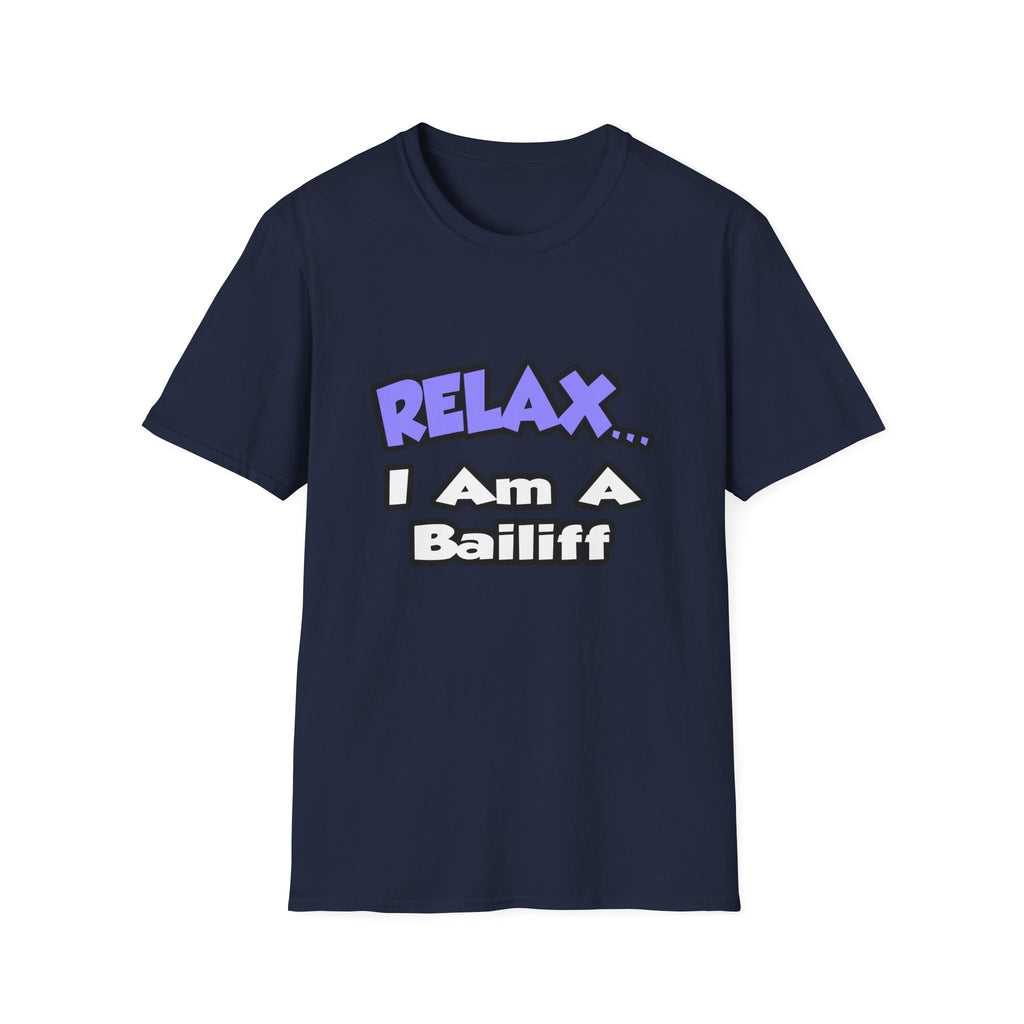 Relax ... I Am A Bailiff - Unisex Softstyle T-Shirt