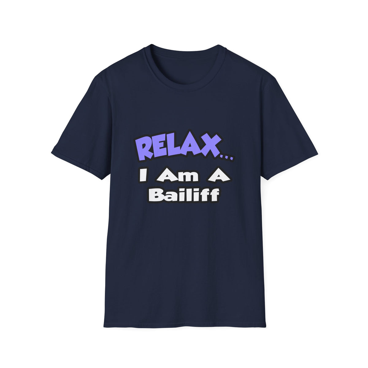Relax ... I Am A Bailiff - Unisex Softstyle T-Shirt