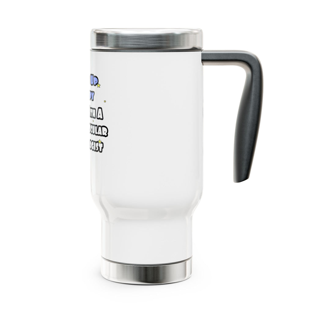 Wake Up Happy .. Sleep With Cardiovascular Tech - Stainless Steel Travel Mug with Handle, 14oz