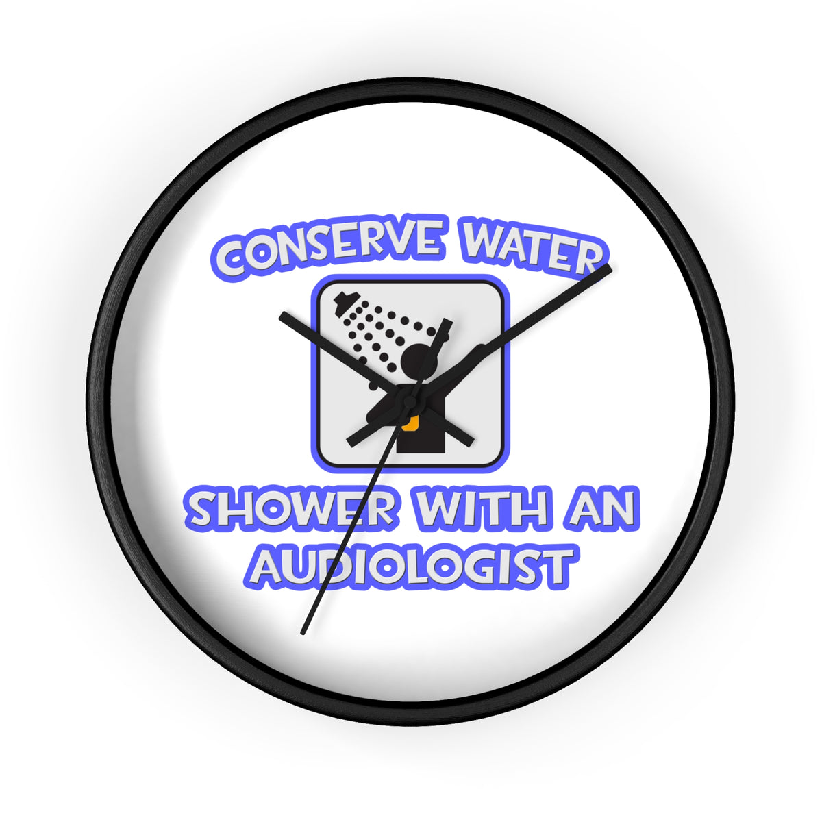 Conserve Water .. Shower With an Audiologist - Wall Clock
