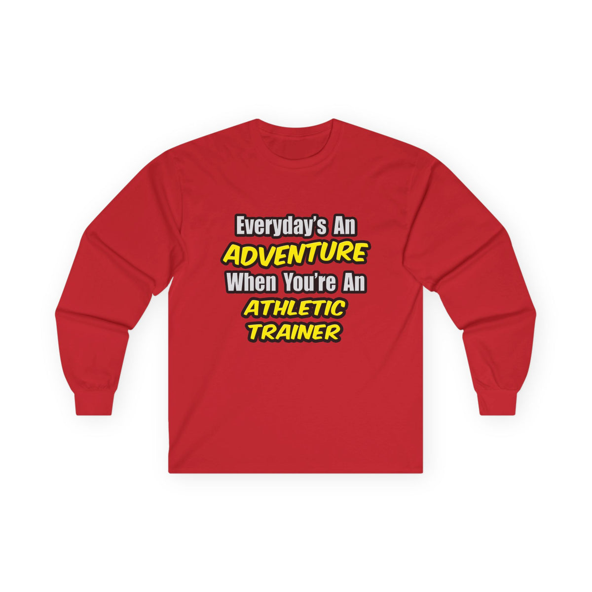 Everyday's An Adventure .. Athletic Trainer - Unisex Ultra Cotton Long Sleeve Tee