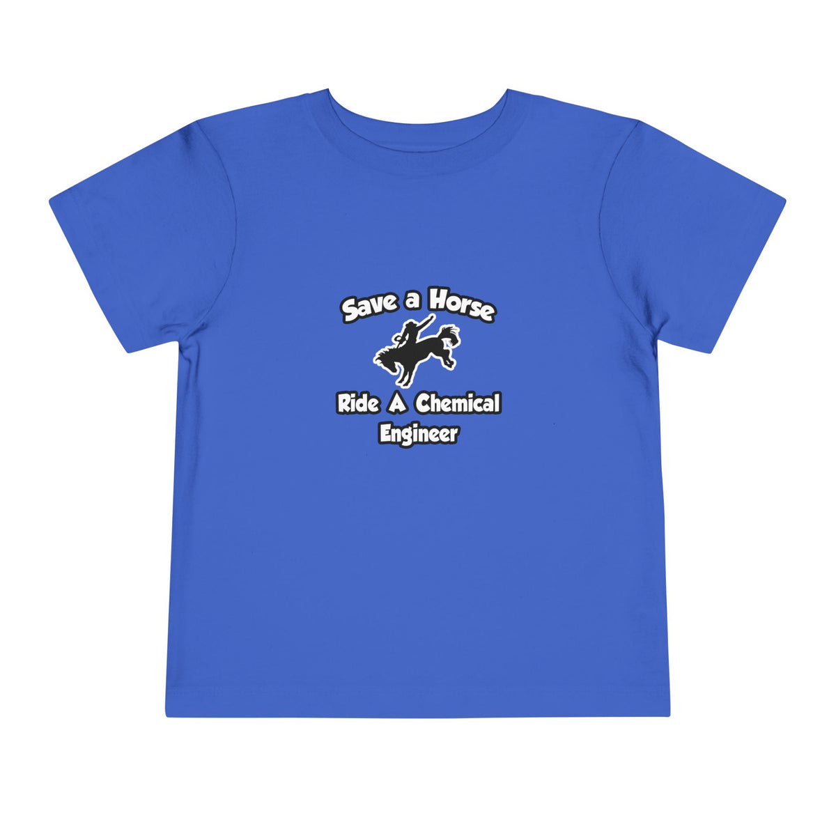 Save a Horse .. Ride a Chemical Engineer - Toddler Short Sleeve Tee