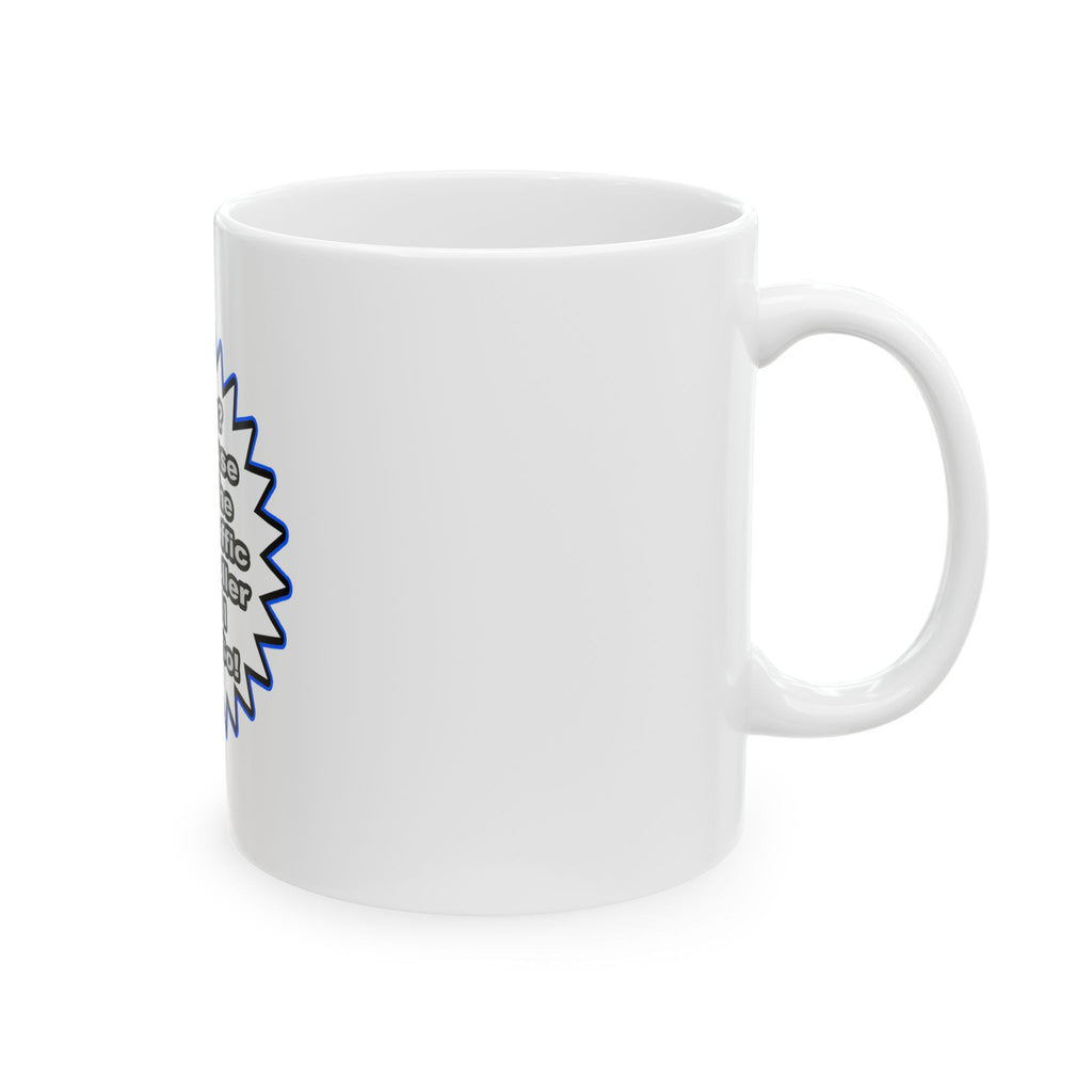 Air Traffic Controller...Because I Said So - Ceramic Mug, (11oz, 15oz)