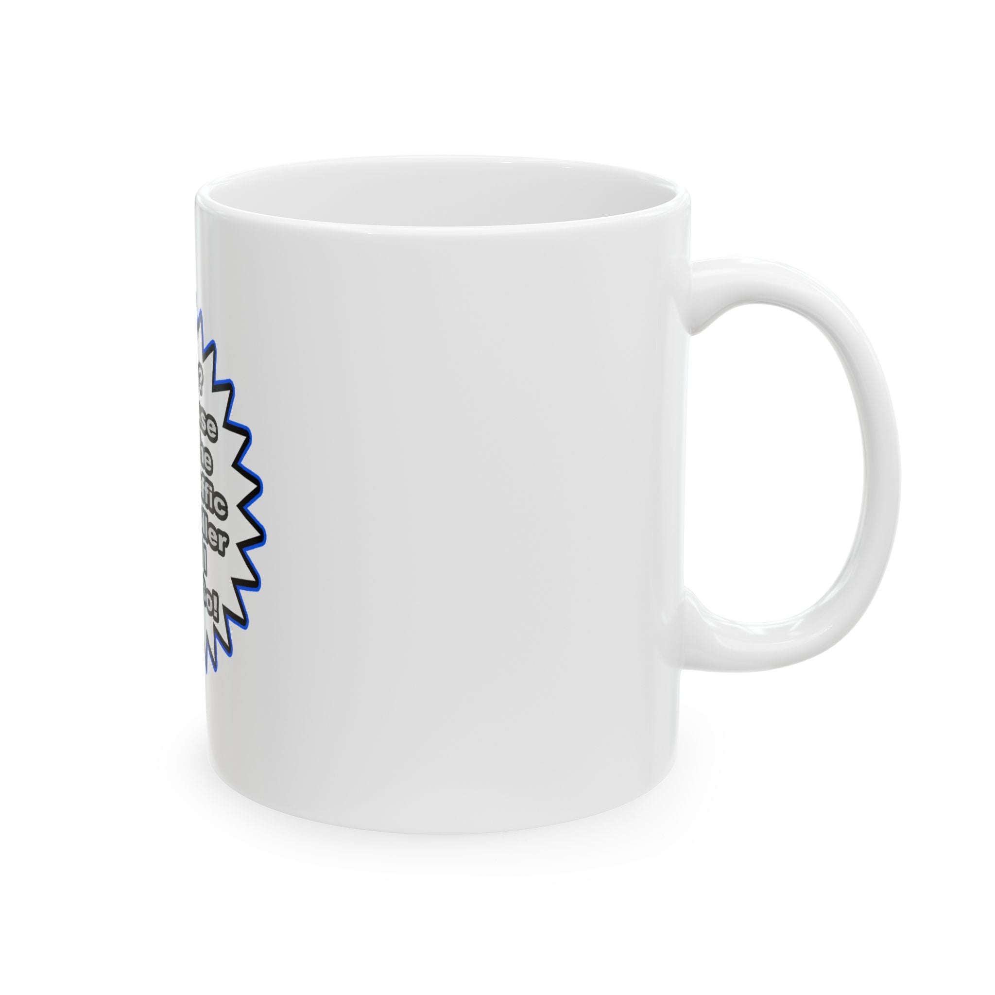 Air Traffic Controller...Because I Said So - Ceramic Mug, (11oz, 15oz)