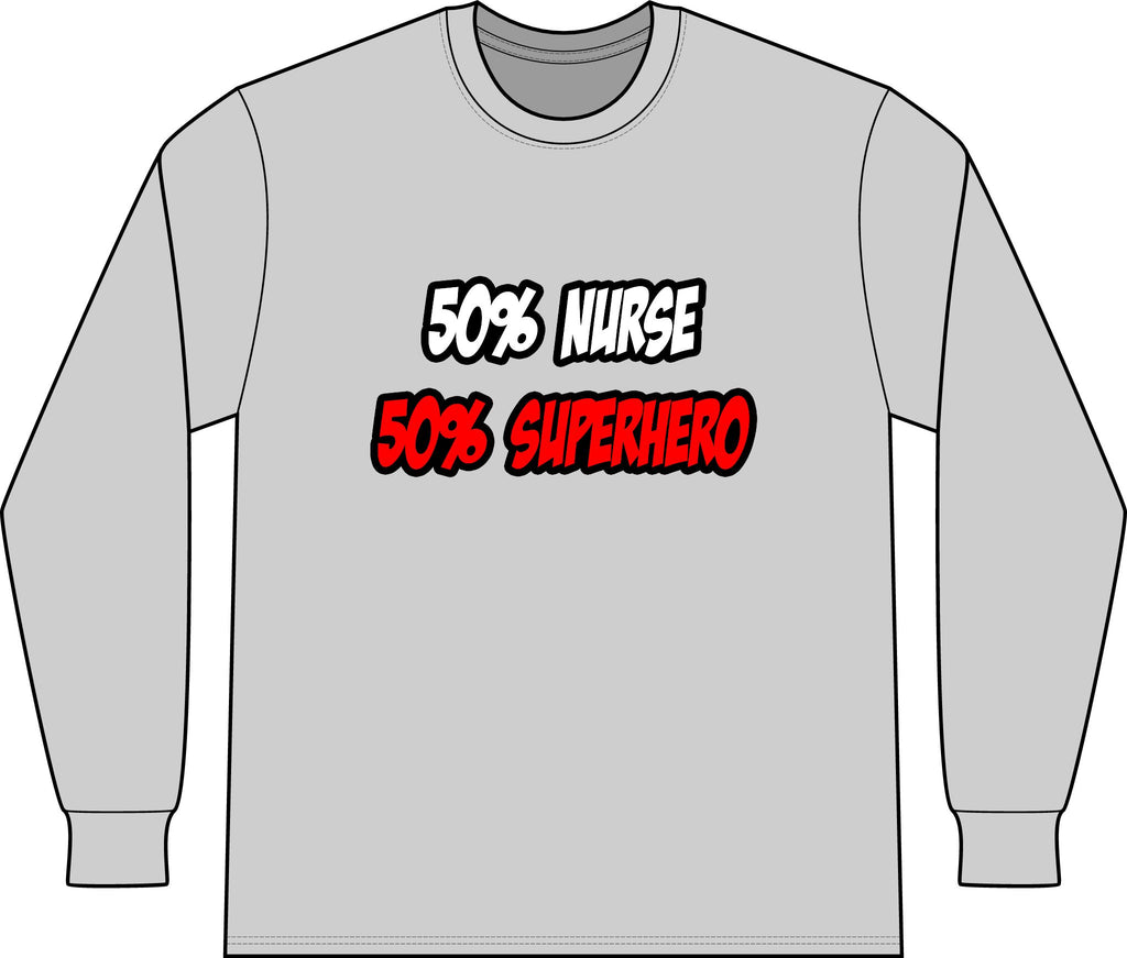 Half Nurse...Half Superhero - Unisex Long Sleeve T-Shirt