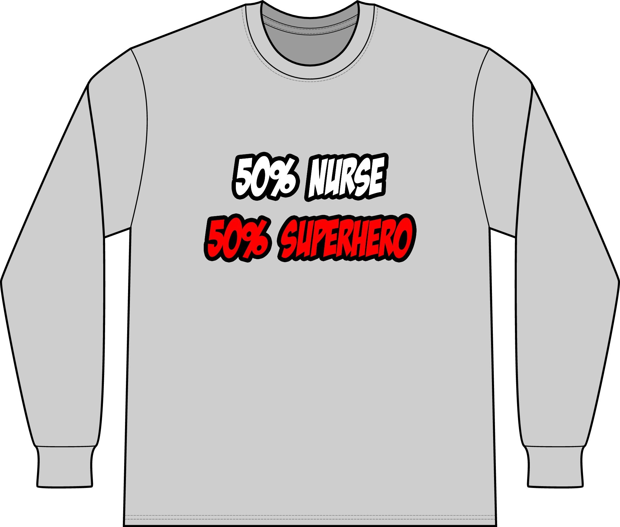 Half Nurse...Half Superhero - Unisex Long Sleeve T-Shirt