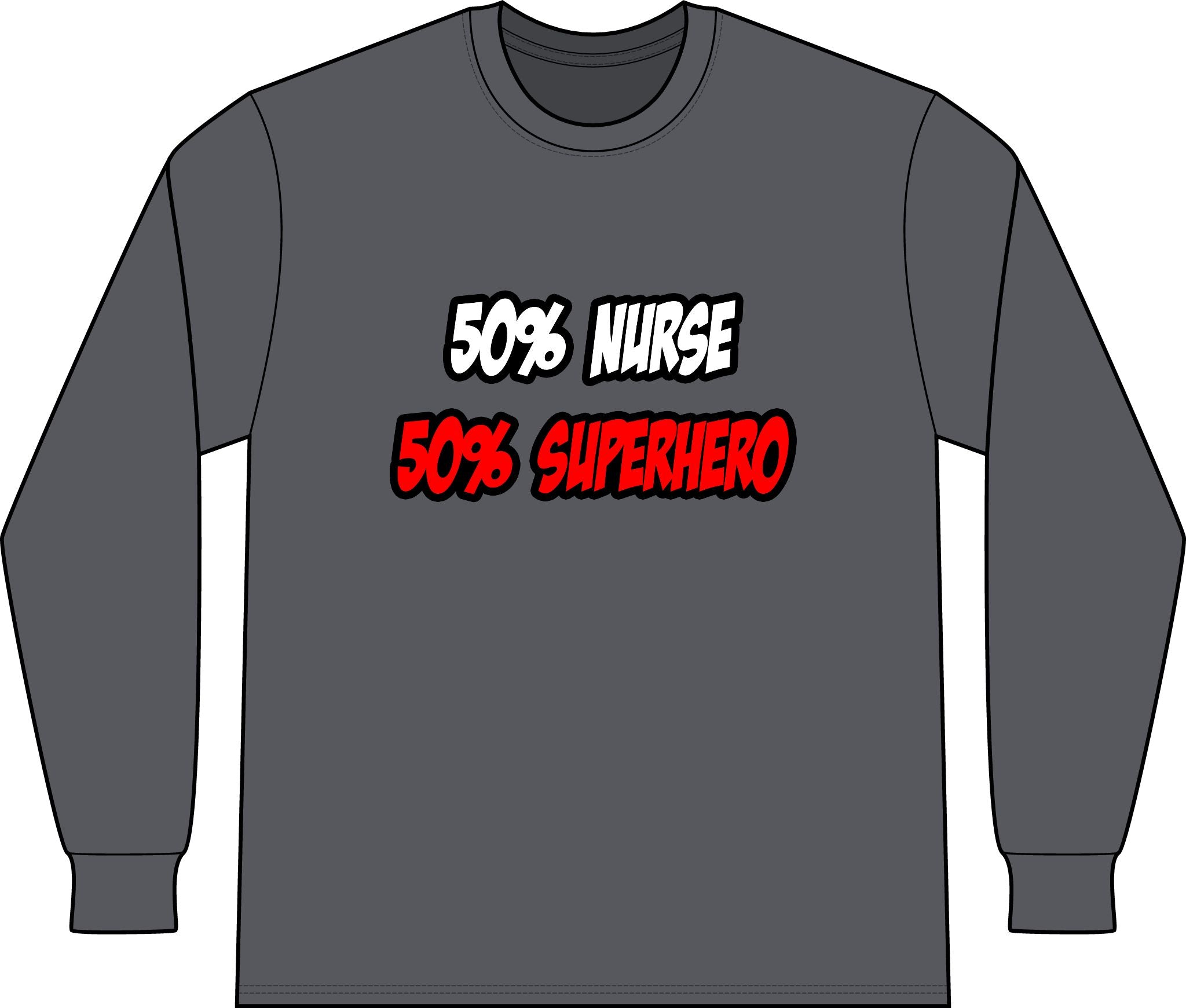 Half Nurse...Half Superhero - Unisex Long Sleeve T-Shirt
