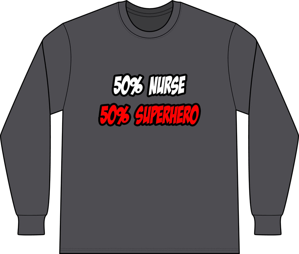 Half Nurse...Half Superhero - Unisex Long Sleeve T-Shirt