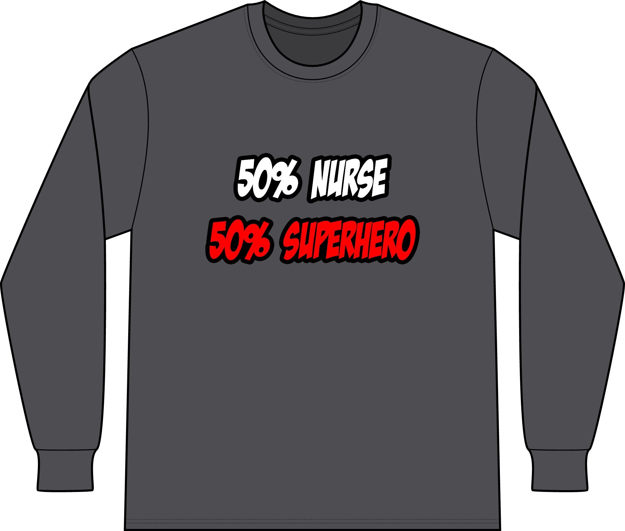 Half Nurse...Half Superhero - Unisex Long Sleeve T-Shirt