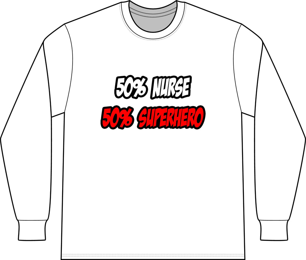 Half Nurse...Half Superhero - Unisex Long Sleeve T-Shirt