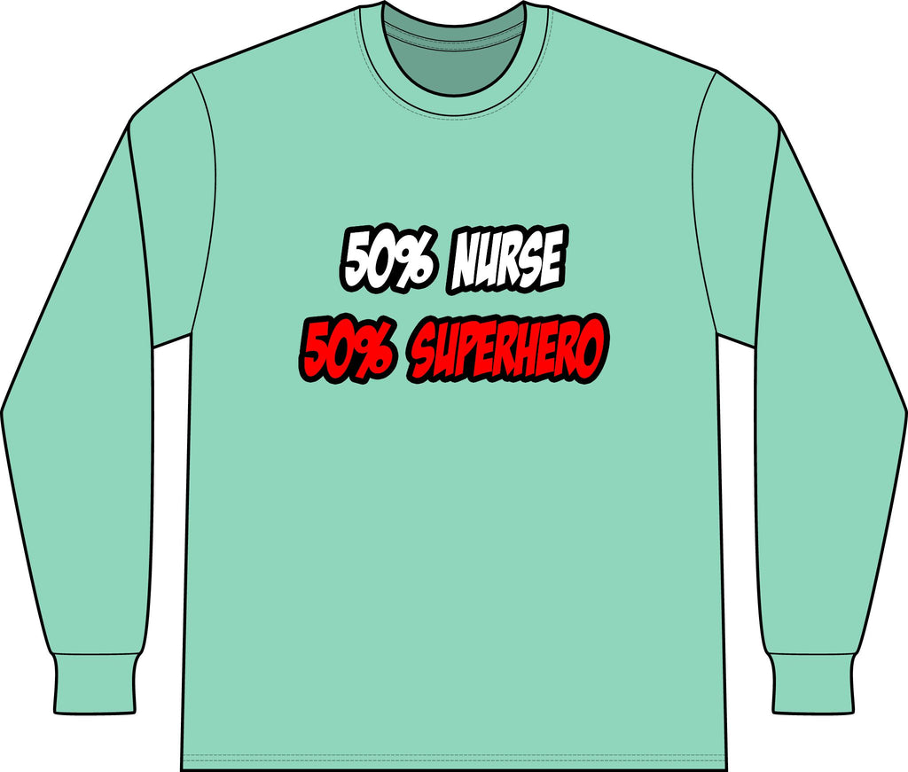 Half Nurse...Half Superhero - Unisex Long Sleeve T-Shirt