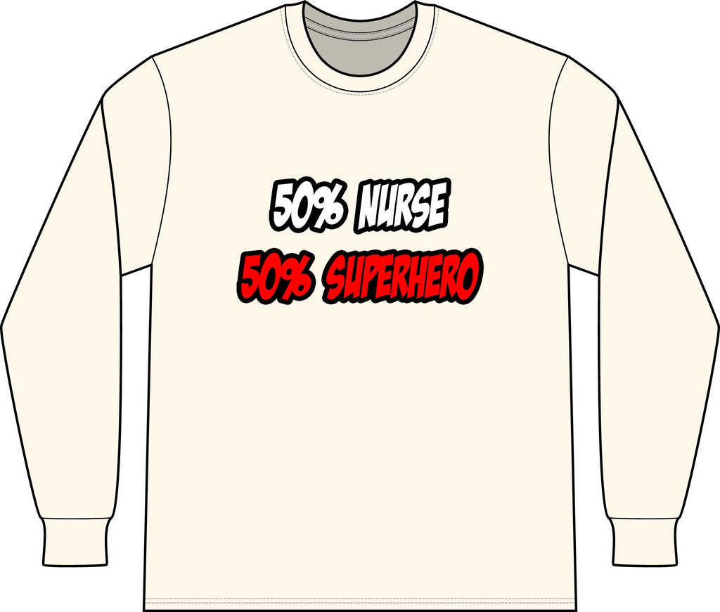 Half Nurse...Half Superhero - Unisex Long Sleeve T-Shirt
