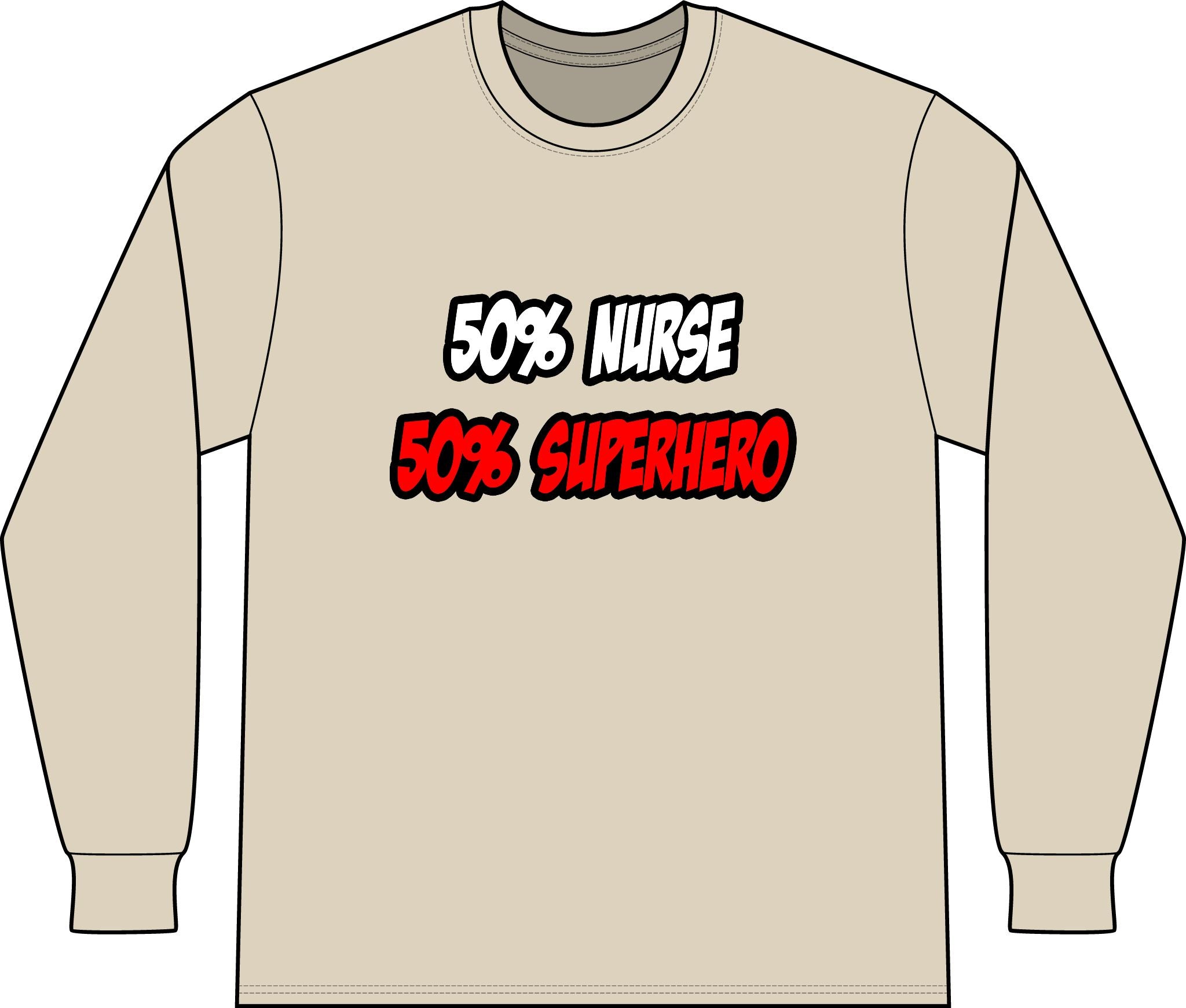 Half Nurse...Half Superhero - Unisex Long Sleeve T-Shirt