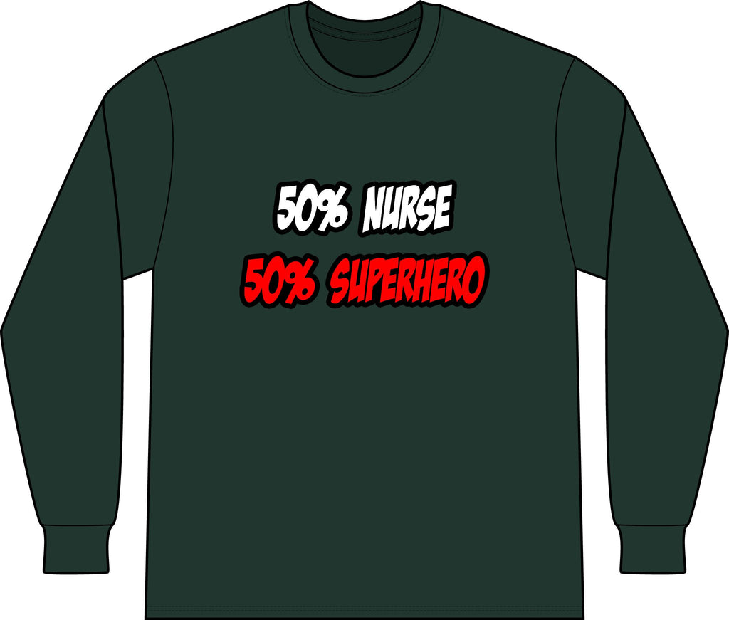 Half Nurse...Half Superhero - Unisex Long Sleeve T-Shirt