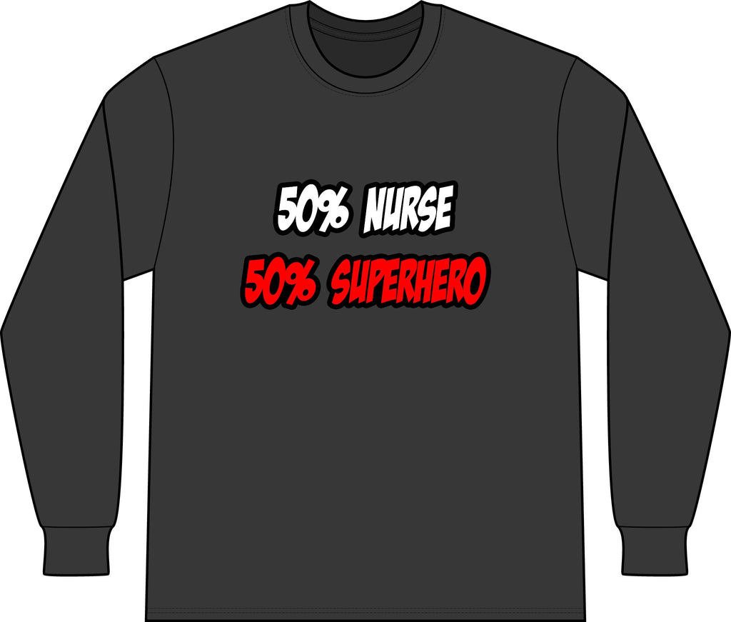 Half Nurse...Half Superhero - Unisex Long Sleeve T-Shirt