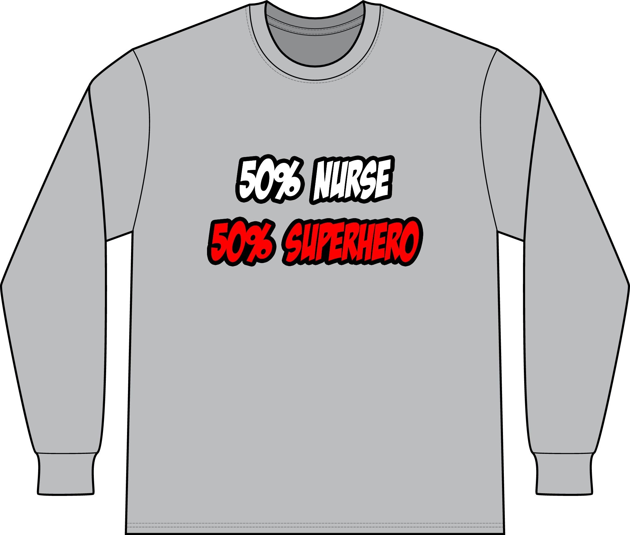 Half Nurse...Half Superhero - Unisex Long Sleeve T-Shirt