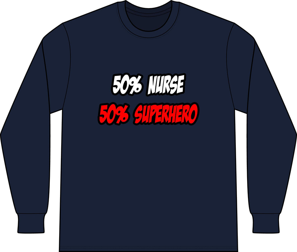 Half Nurse...Half Superhero - Unisex Long Sleeve T-Shirt